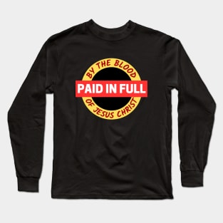 Paid In Full | Christian Saying Long Sleeve T-Shirt